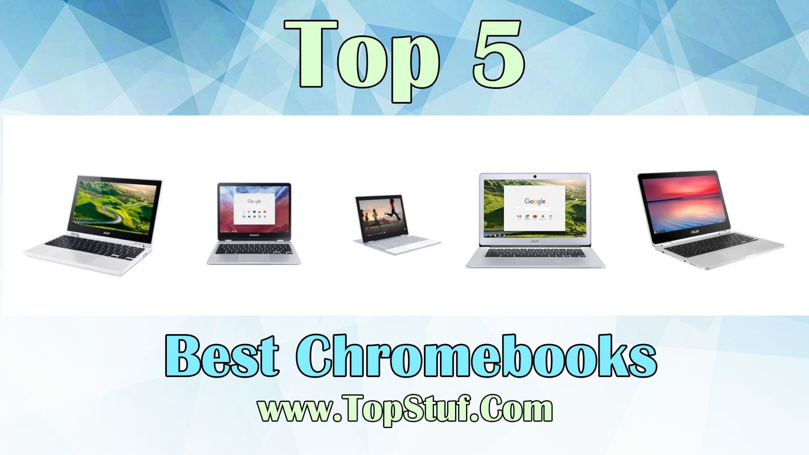 Top 5 Best Chromebooks Enjoy Amazing Browsing Experience!