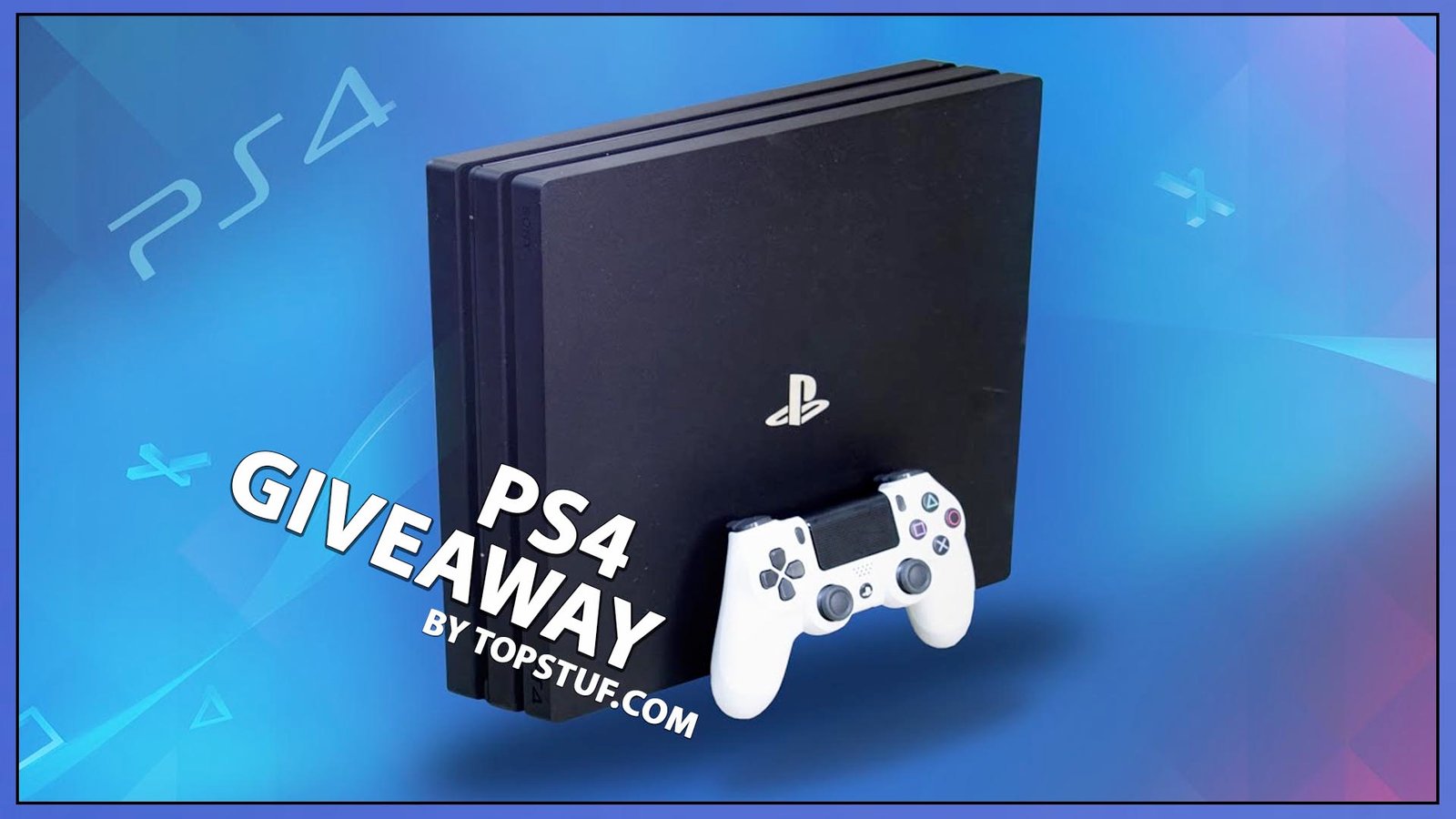 PS4 Giveaway Easy To Win With Our Weekly Contests